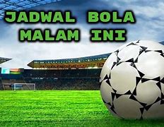 Bola Malam Ini Live Tv